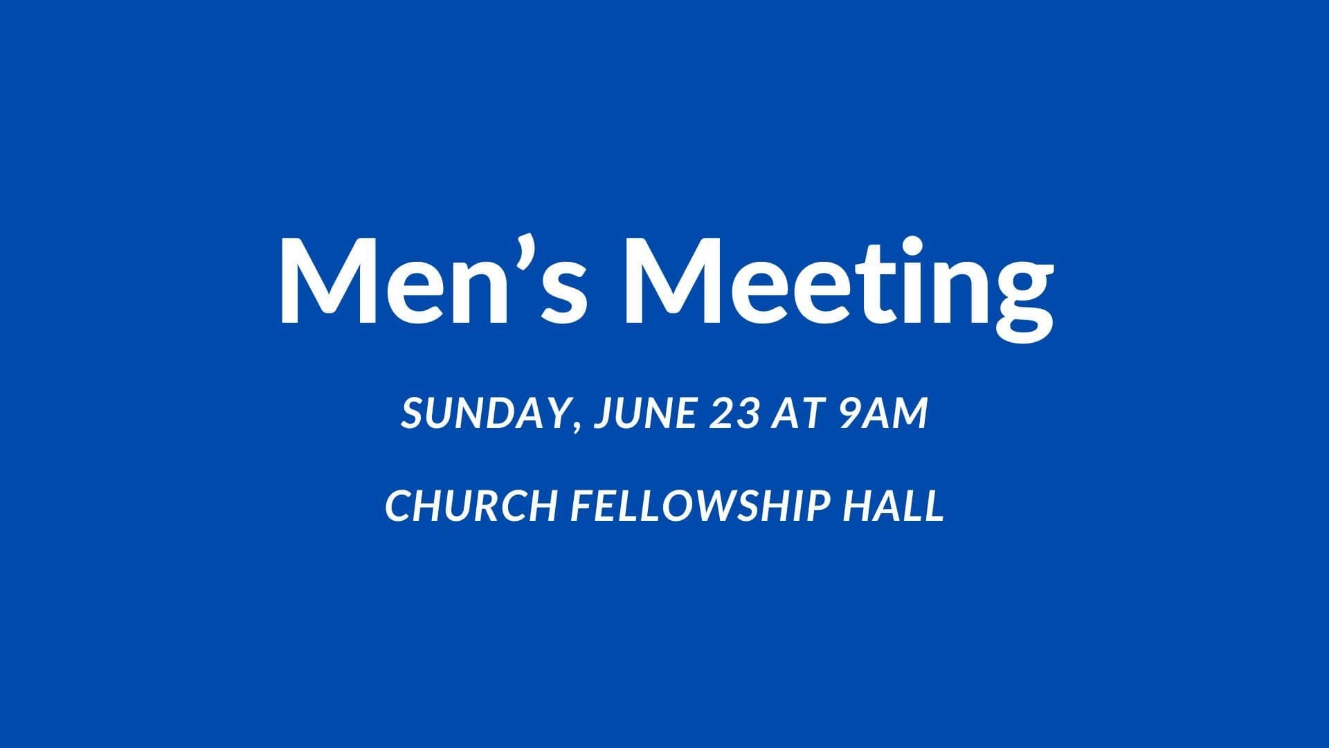 Featured image for “Men’s Meeting Tomorrow — All Men are Invited!”